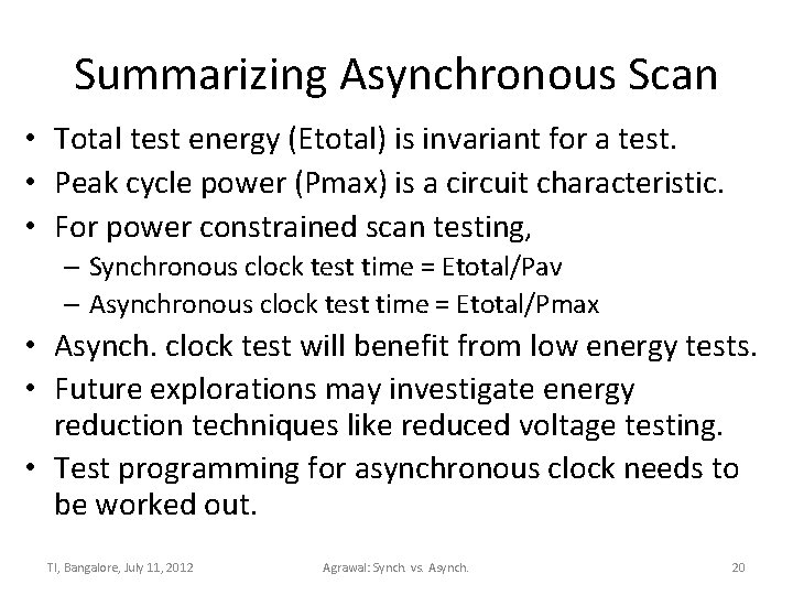 Summarizing Asynchronous Scan • Total test energy (Etotal) is invariant for a test. •