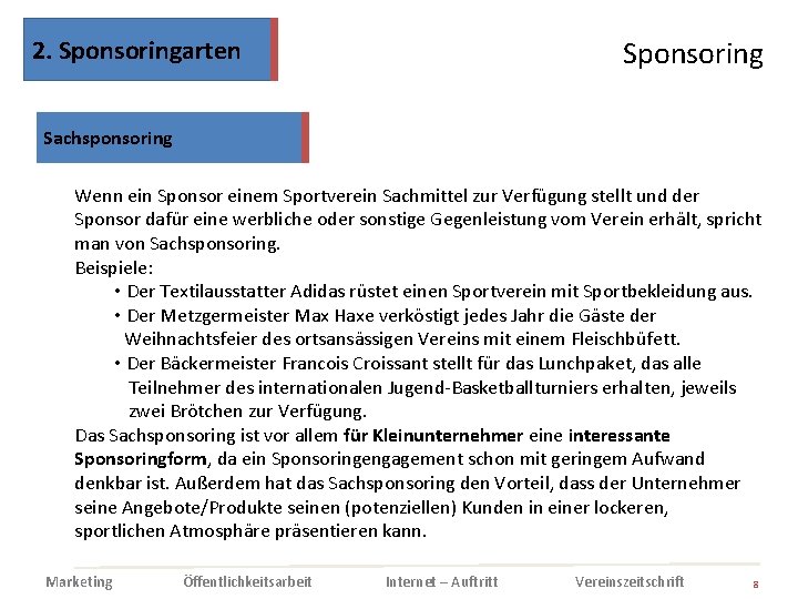 2. Sponsoringarten Sponsoring Sachsponsoring Wenn ein Sponsor einem Sportverein Sachmittel zur Verfügung stellt und