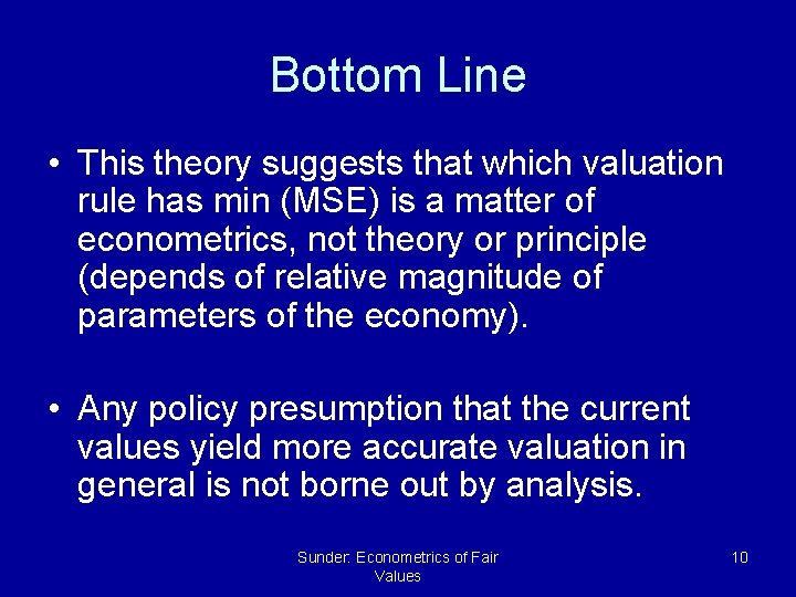 Bottom Line • This theory suggests that which valuation rule has min (MSE) is