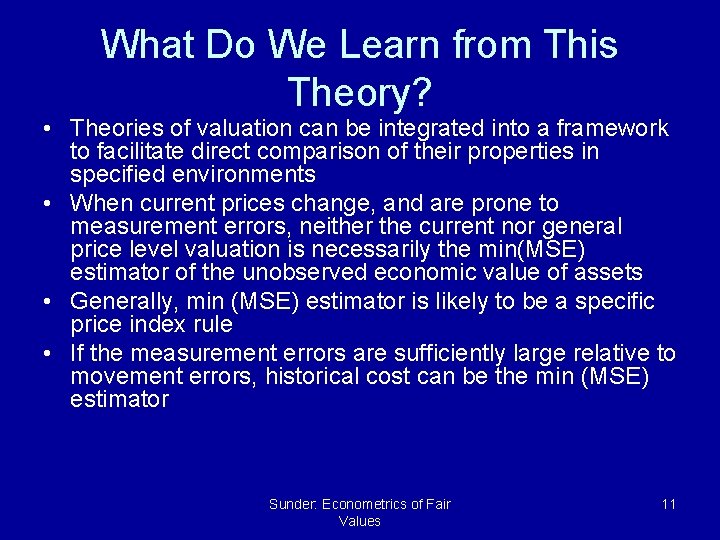What Do We Learn from This Theory? • Theories of valuation can be integrated