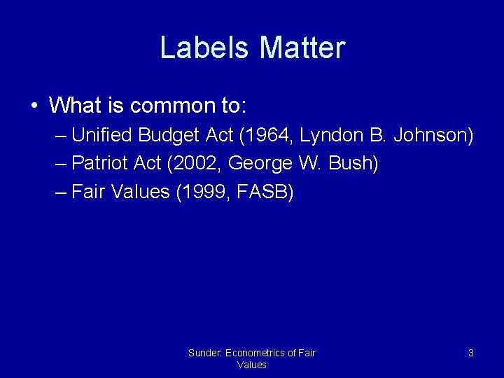 Labels Matter • What is common to: – Unified Budget Act (1964, Lyndon B.