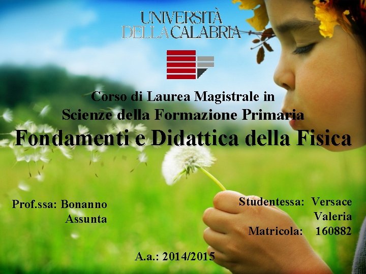 Corso di Laurea Magistrale in Scienze della Formazione Primaria Fondamenti e Didattica della Fisica