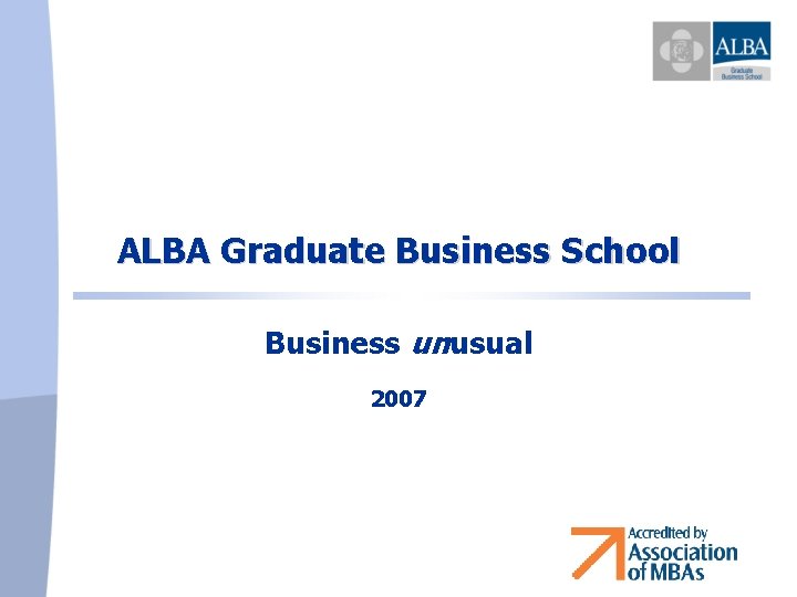 ALBA Graduate Business School Business unusual 2007 