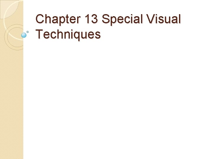 Chapter 13 Special Visual Techniques 