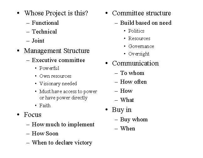  • Whose Project is this? – Functional – Technical – Joint • Committee