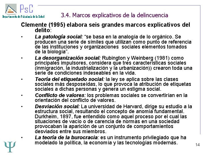 3. 4. Marcos explicativos de la delincuencia Clemente (1995) elabora seis grandes marcos explicativos