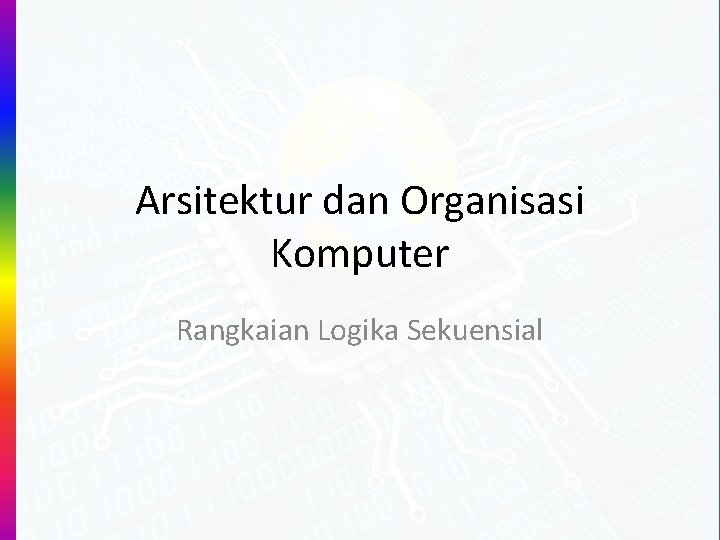 Arsitektur dan Organisasi Komputer Rangkaian Logika Sekuensial 