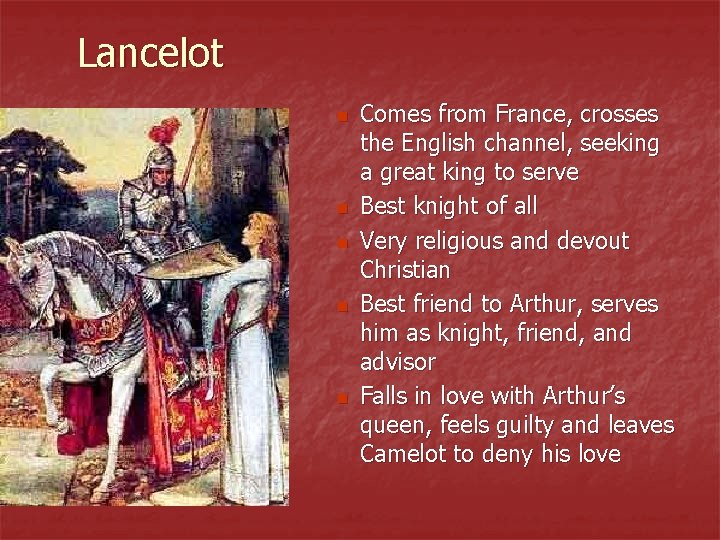 Lancelot n n n Comes from France, crosses the English channel, seeking a great