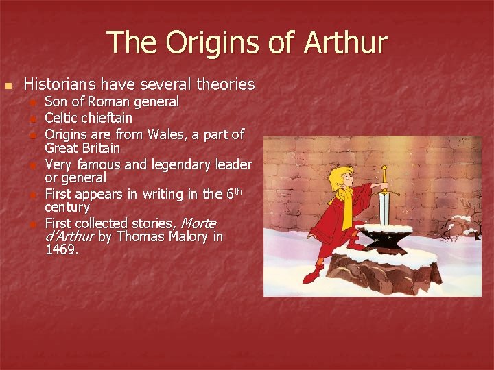 The Origins of Arthur n Historians have several theories n n n Son of