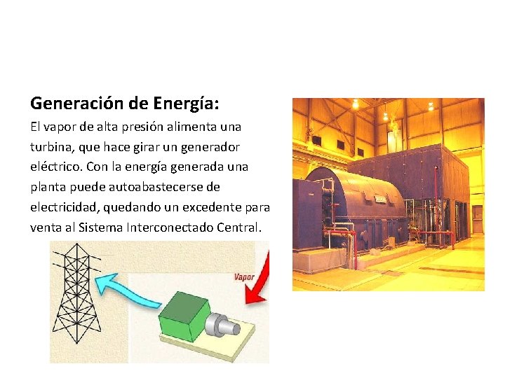 Generación de Energía: El vapor de alta presión alimenta una turbina, que hace girar