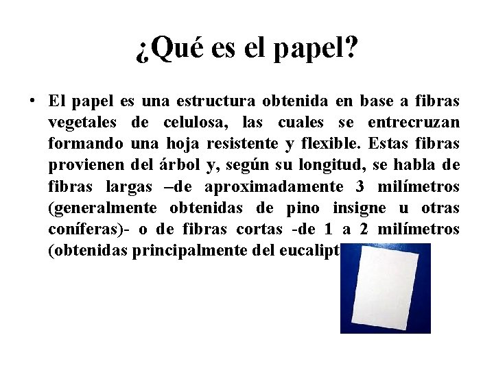 ¿Qué es el papel? • El papel es una estructura obtenida en base a