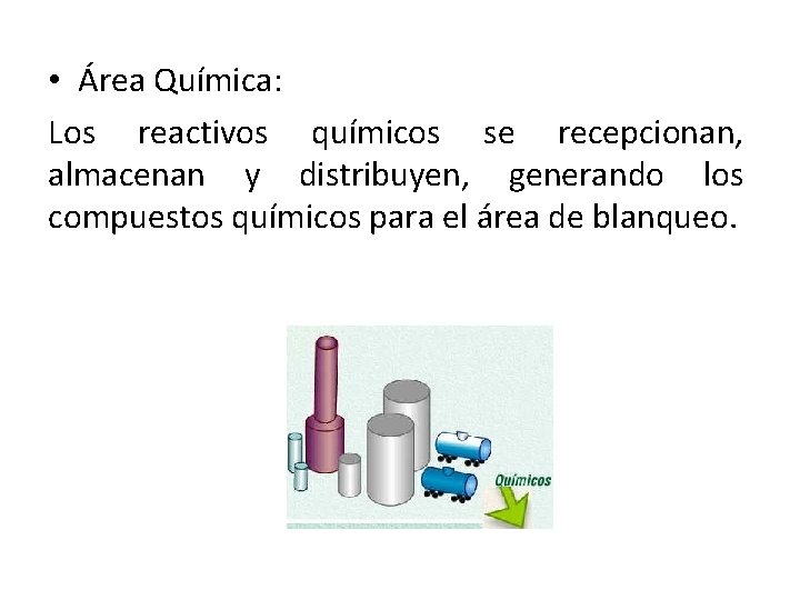  • Área Química: Los reactivos químicos se recepcionan, almacenan y distribuyen, generando los