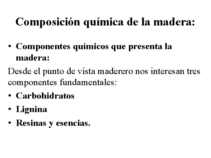 Composición química de la madera: • Componentes químicos que presenta la madera: Desde el