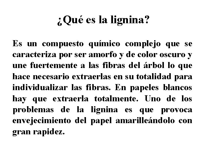 ¿Qué es la lignina? Es un compuesto químico complejo que se caracteriza por ser