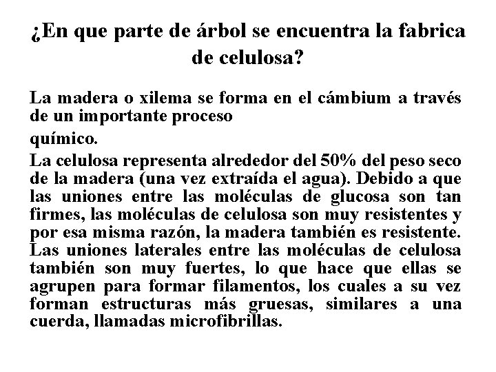 ¿En que parte de árbol se encuentra la fabrica de celulosa? La madera o