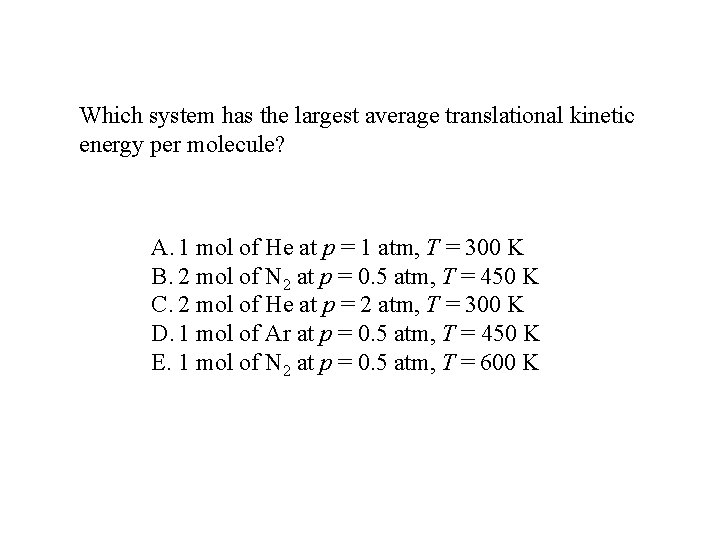 Which system has the largest average translational kinetic energy per molecule? A. 1 mol