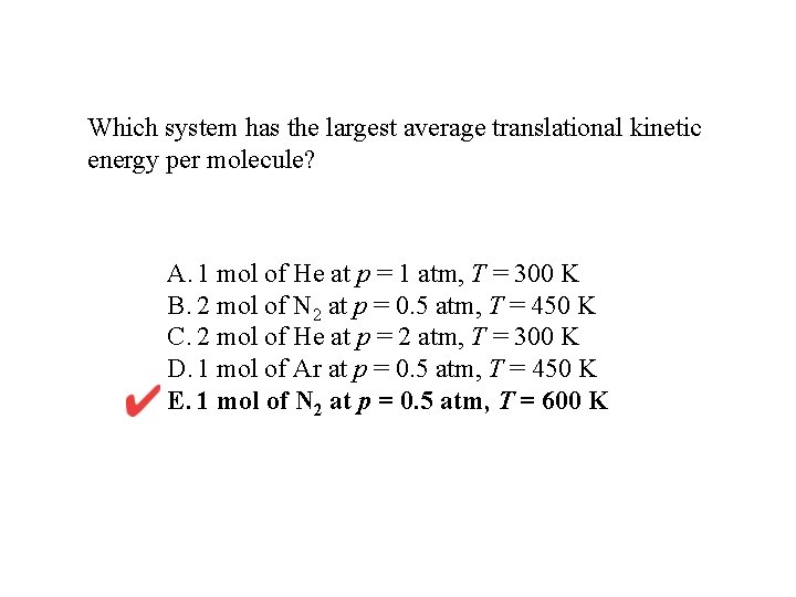 Which system has the largest average translational kinetic energy per molecule? A. 1 mol