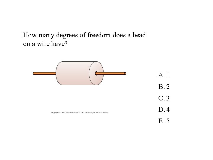 How many degrees of freedom does a bead on a wire have? A. 1