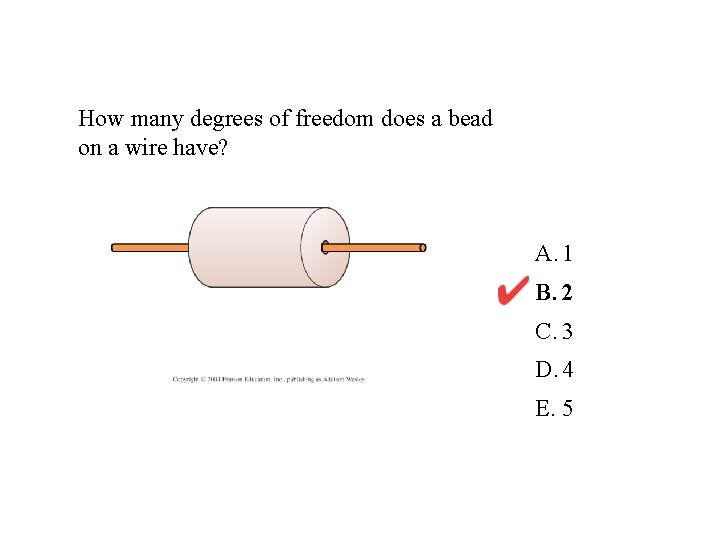 How many degrees of freedom does a bead on a wire have? A. 1
