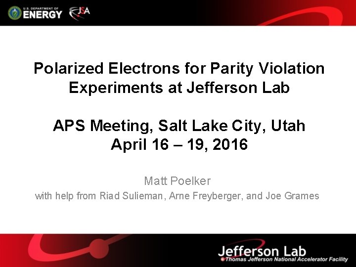 Polarized Electrons for Parity Violation Experiments at Jefferson Lab APS Meeting, Salt Lake City,
