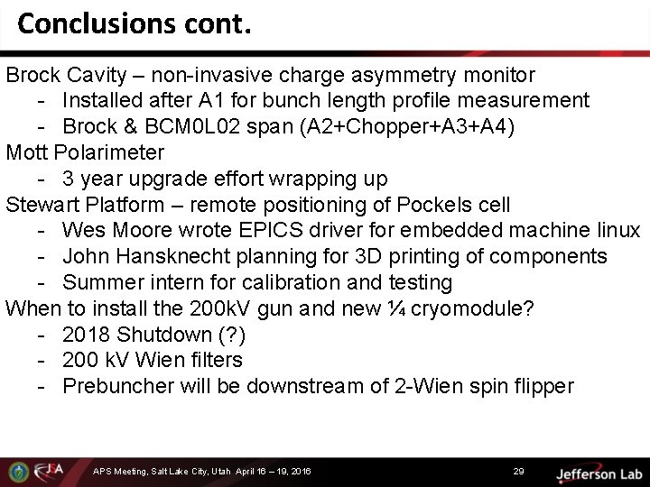 Conclusions cont. Brock Cavity – non-invasive charge asymmetry monitor - Installed after A 1