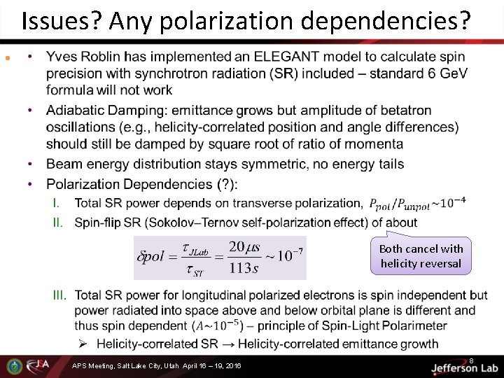 Issues? Any polarization dependencies? • Both cancel with helicity reversal APS Meeting, Salt Lake