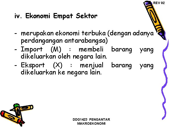 REV 02 iv. Ekonomi Empat Sektor - merupakan ekonomi terbuka (dengan adanya perdangangan antarabangsa)