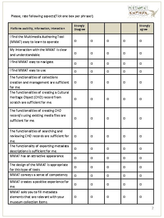 Please, rate following aspects(Tick one box per phrase!). Platform usability, Information, Interaction Strongly Disagree