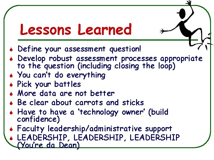 Lessons Learned S S S S S Define your assessment question! Develop robust assessment