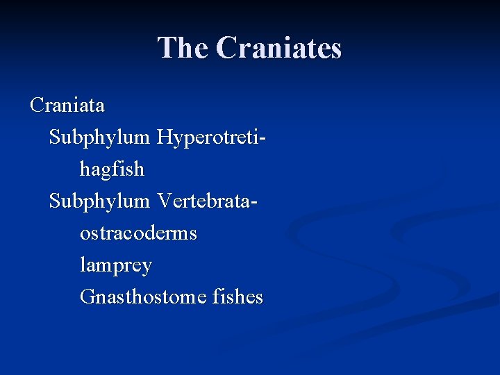 The Craniates Craniata Subphylum Hyperotretihagfish Subphylum Vertebrataostracoderms lamprey Gnasthostome fishes 