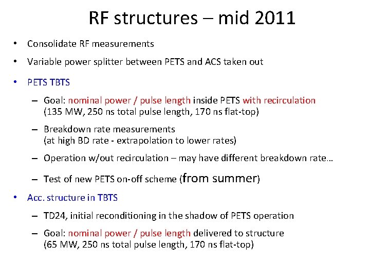 RF structures – mid 2011 • Consolidate RF measurements • Variable power splitter between