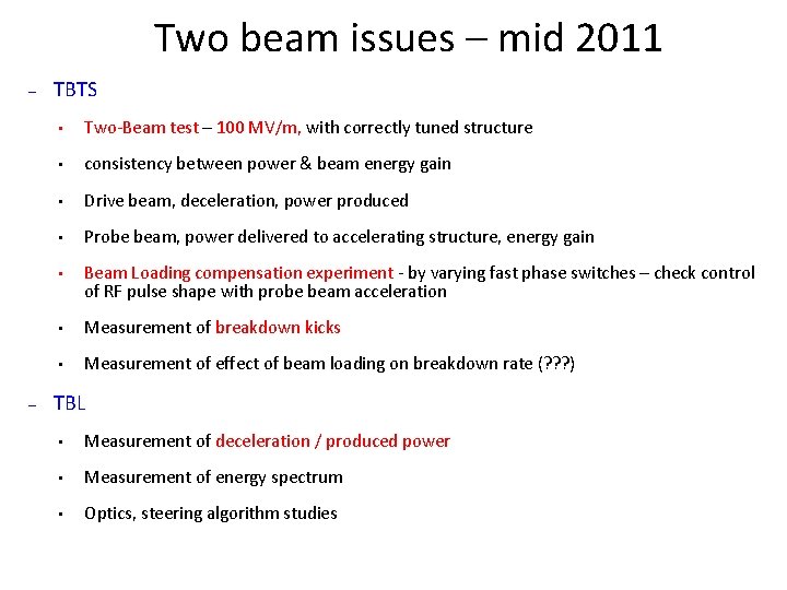 Two beam issues – mid 2011 – TBTS • Two-Beam test – 100 MV/m,