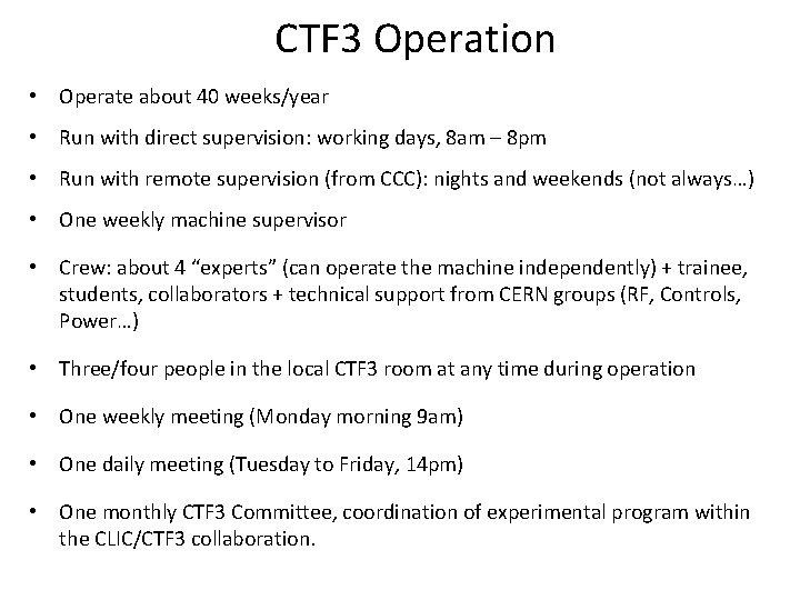 CTF 3 Operation • Operate about 40 weeks/year • Run with direct supervision: working
