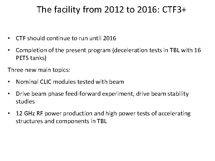 The facility from 2012 to 2016: CTF 3+ • CTF should continue to run