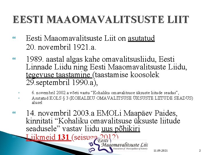 EESTI MAAOMAVALITSUSTE LIIT Eesti Maaomavalitsuste Liit on asutatud 20. novembril 1921. a. 1989. aastal