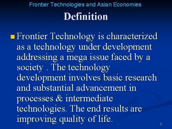 Frontier Technologies and Asian Economies Definition n Frontier Technology is characterized as a technology