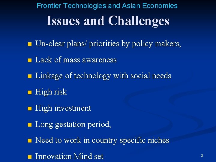 Frontier Technologies and Asian Economies Issues and Challenges n Un-clear plans/ priorities by policy