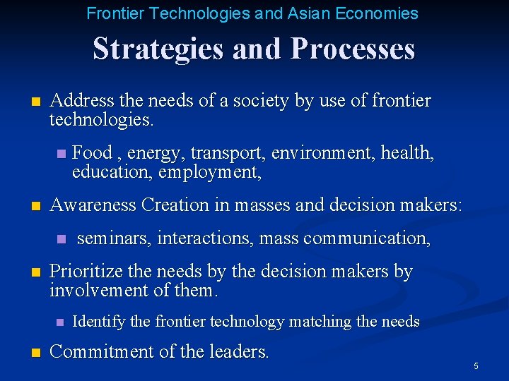 Frontier Technologies and Asian Economies Strategies and Processes n Address the needs of a