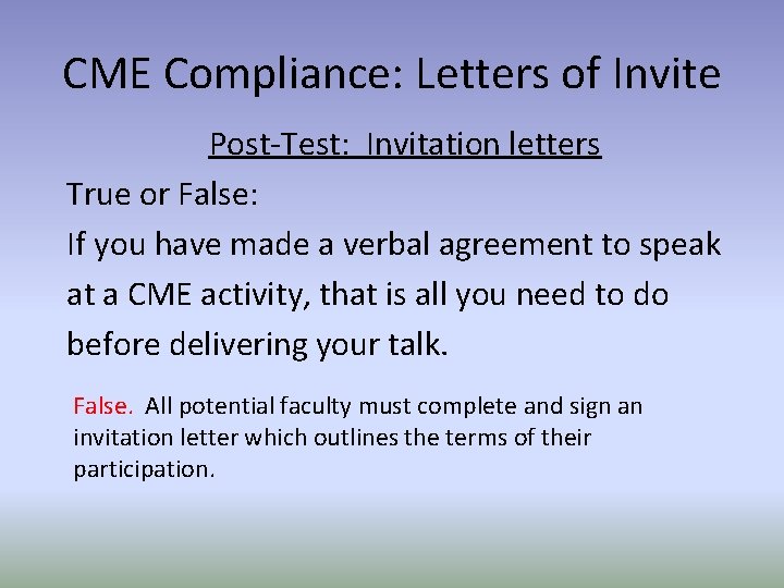 CME Compliance: Letters of Invite Post-Test: Invitation letters True or False: If you have