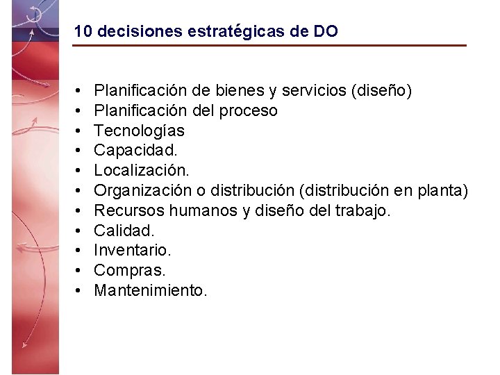 10 decisiones estratégicas de DO • • • Planificación de bienes y servicios (diseño)