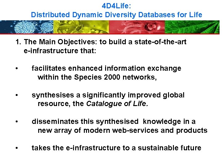 4 D 4 Life: Distributed Dynamic Diversity Databases for Life 1. The Main Objectives: