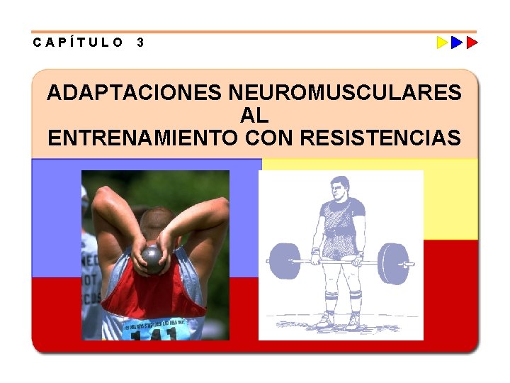 CAPÍTULO 3 ADAPTACIONES NEUROMUSCULARES AL ENTRENAMIENTO CON RESISTENCIAS 