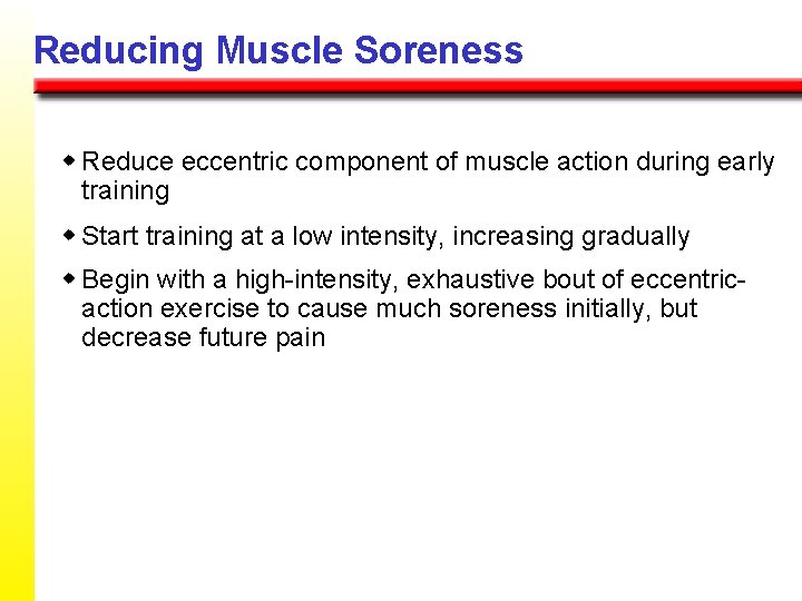 Reducing Muscle Soreness w Reduce eccentric component of muscle action during early training w