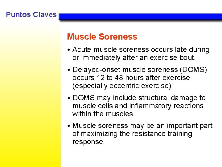 Puntos Claves Muscle Soreness w Acute muscle soreness occurs late during or immediately after