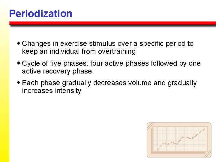 Periodization w Changes in exercise stimulus over a specific period to keep an individual