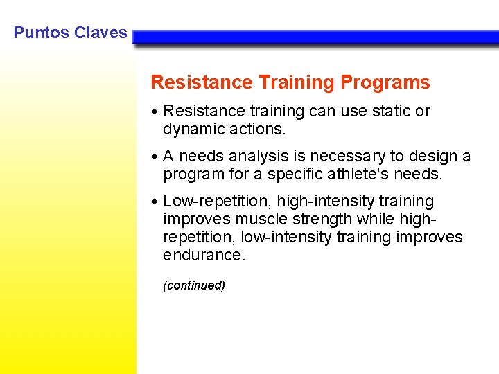Puntos Claves Resistance Training Programs w Resistance training can use static or dynamic actions.