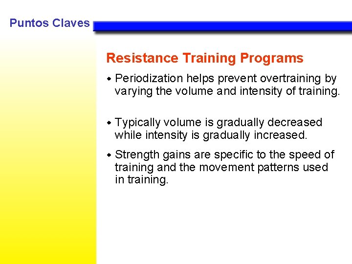 Puntos Claves Resistance Training Programs w Periodization helps prevent overtraining by varying the volume