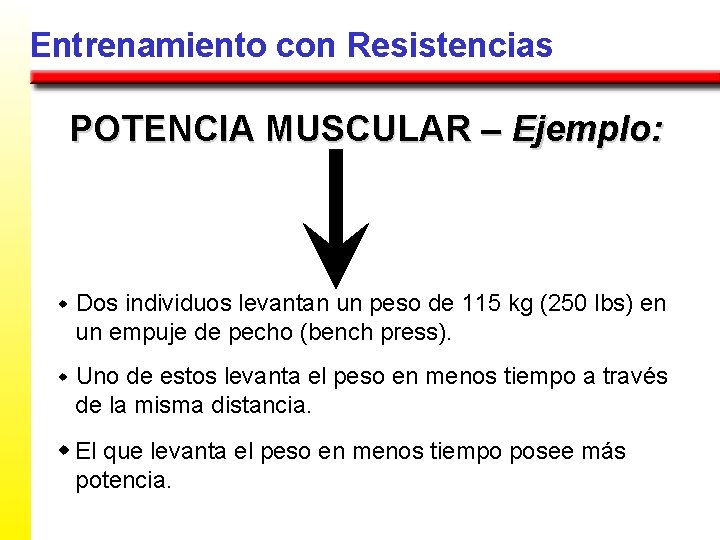 Entrenamiento con Resistencias POTENCIA MUSCULAR – Ejemplo: w Dos individuos levantan un peso de