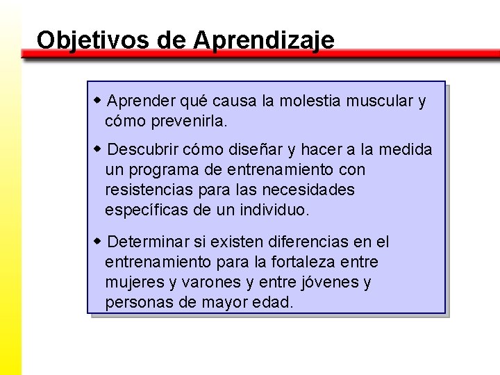 Objetivos de Aprendizaje w Aprender qué causa la molestia muscular y cómo prevenirla. w