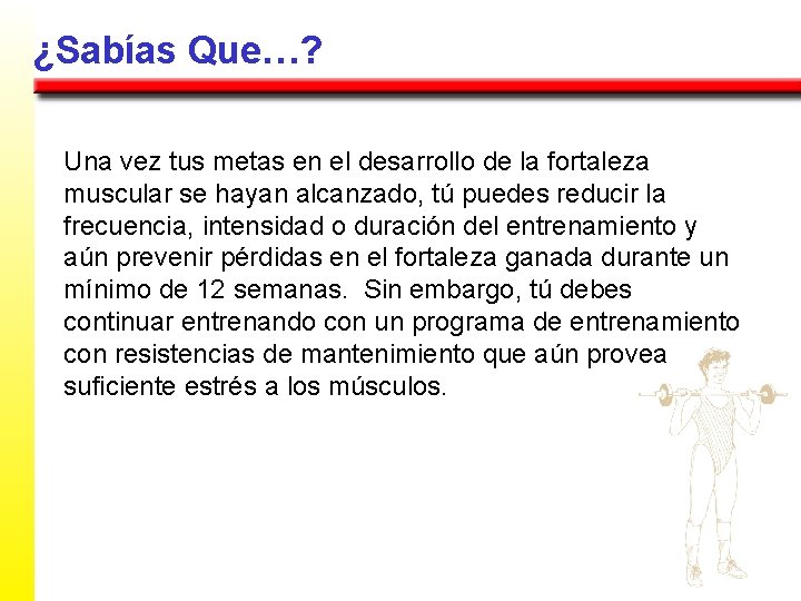 ¿Sabías Que…? Una vez tus metas en el desarrollo de la fortaleza muscular se